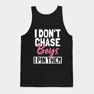 I Don't Chase Boys I Pin Them Tank Top